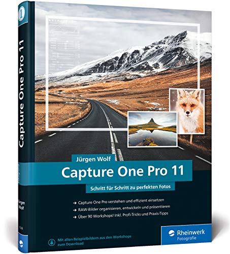 Capture One Pro 11: Schritt für Schritt zu perfekten Fotos – Workshops für Einsteiger und Fortgeschrittene