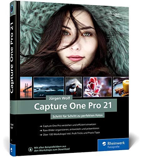 Capture One Pro 21: Profitricks und Expertenwissen zur Bildbearbeitung. In über 100 Workshops