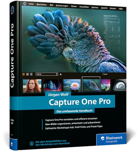 Capture One Pro: Das umfassende Handbuch. Profitricks und Expertenwissen zur Bildbearbeitung. Mit vielen Workshops zur Software (neue Auflage 2024)