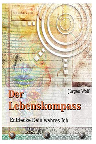 Der Lebenskompass: Entdecke Dein wahres Ich