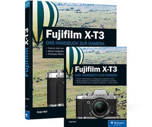 Fujifilm X-T3: Das Handbuch zur Kamera Fujifilm X-T3: Das Handbuch zur Kamera von Rheinwerk