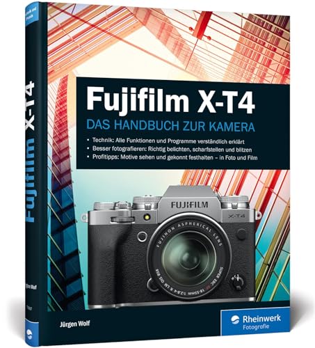 Fujifilm X-T4: Praxiswissen und Expertentipps zu Ihrer Kamera von Rheinwerk Verlag GmbH