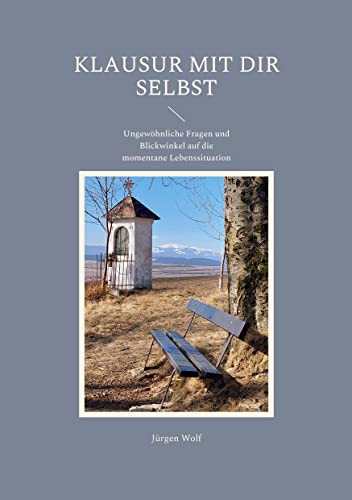 KLAUSUR MIT DIR SELBST: Ungewöhnliche Fragen und Blickwinkel auf die momentane Lebenssituation KLAUSUR MIT DIR SELBST: Ungewöhnliche Fragen und Blickwinkel auf die momentane Lebenssituation von Books on Demand GmbH