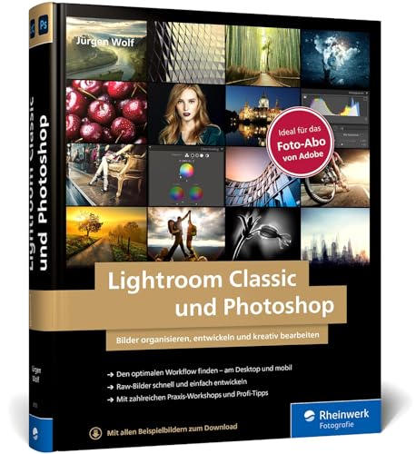 Lightroom Classic und Photoshop: Bilder einfach organisieren, entwickeln und bearbeiten. Praxis-Workshops und Profitipps auf 600 Seiten (Auflage 2021) Lightroom Classic und Photoshop: Bilder einfach organisieren, entwickeln und bearbeiten. Praxis-Workshops und Profitipps auf 600 Seiten (Auflage 2021) von Rheinwerk Verlag GmbH
