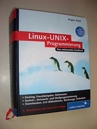 Linux-UNIX-Programmierung: Das umfassende Handbuch: Das umfassende Handbuch. Einstieg, Praxisbeispiele, Referenzen. System-, Netzwerk- und ... Openbooks zu Linux und C (Galileo Computing)