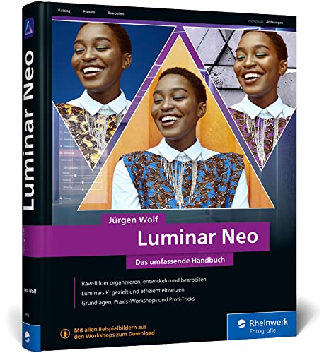 Luminar Neo: Das umfassende Handbuch. Profi-Tricks und Expertenwissen zur Bildbearbeitung. Mit zahlreichen Workshops zur Software Luminar Neo: Das umfassende Handbuch. Profi-Tricks und Expertenwissen zur Bildbearbeitung. Mit zahlreichen Workshops zur Software von Rheinwerk Verlag GmbH