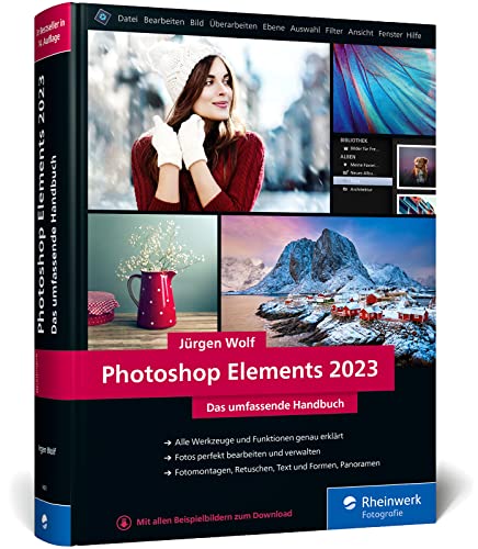 Photoshop Elements 2023: Das umfassende Handbuch. Alle Werkzeuge und Funktionen der Software auf über 800 Seiten verständlich erklärt von Rheinwerk Fotografie