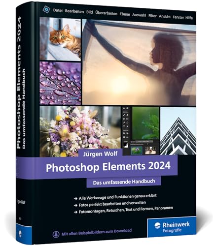 Photoshop Elements 2024: Das umfassende Handbuch. Alle Werkzeuge und Funktionen der Software auf über 800 Seiten verständlich erklärt von Rheinwerk Fotografie