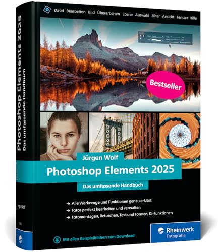 Photoshop Elements 2025: Das umfassende Handbuch. Alle Werkzeuge und Funktionen der Software auf über 800 Seiten verständlich erklärt von Rheinwerk Verlag GmbH
