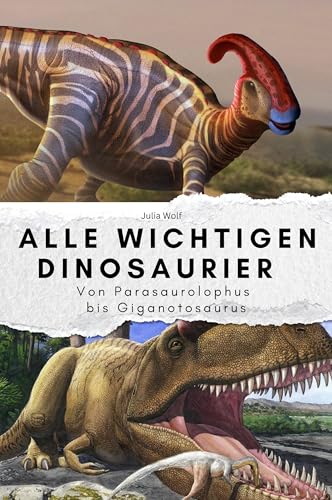 Alle wichtigen Dinosaurier - Das perfekte Geschenk für Männer und Frauen zu Weihnachten und Geburtstag: Von Parasaurolophus bis Giganotosaurus Alle wichtigen Dinosaurier - Das perfekte Geschenk für Männer und Frauen zu Weihnachten und Geburtstag: Von Parasaurolophus bis Giganotosaurus von FlipFlop