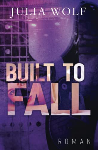 Built to Fall: Ein Rockstar Liebesroman (The Seasons Change) Built to Fall: Ein Rockstar Liebesroman (The Seasons Change) von Independently published