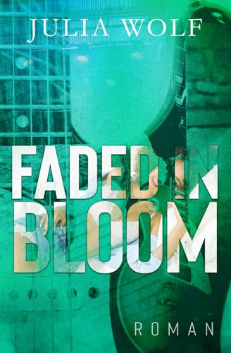 Faded in Bloom: Ein Rockstar Liebesroman (The Seasons Change)