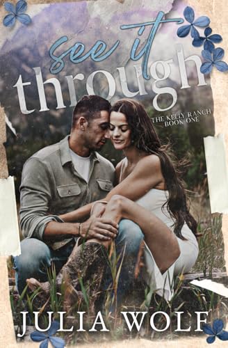 See It Through: A Small Town, Brother's Best Friend Romance (The Kelly Ranch) von Independently published