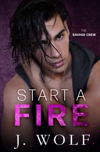 Start a Fire: A Dark High School Bully Romance (The Savage Crew, Band 1)