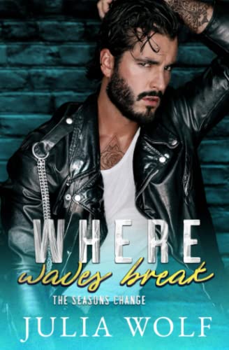 Where Waves Break: A Nanny/Single Father Romance (The Seasons Change) von Independently published