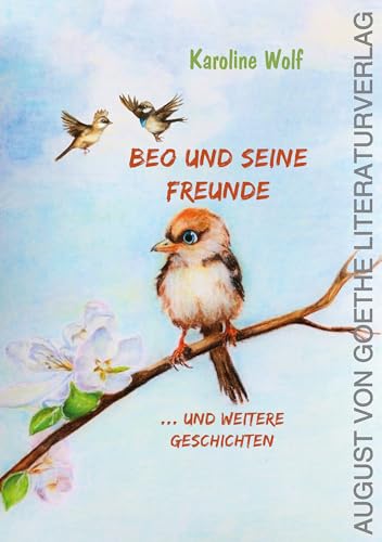 Beo und seine Freunde: ...und weitere Geschichten von Frankfurter Literaturverlag
