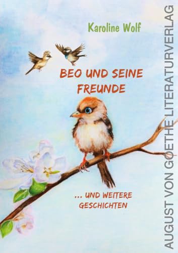 Beo und seine Freunde: ...und weitere Geschichten von Frankfurter Literaturverlag