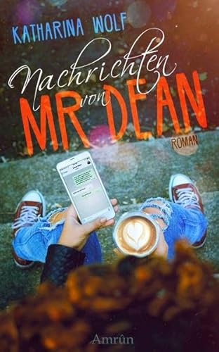 Nachrichten von Mr Dean: Roman Nachrichten von Mr Dean: Roman