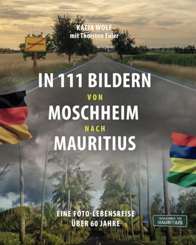 In 111 Bildern von Moschheim nach Mauritius: Eine Foto-Lebensreise über 60 Jahre (In 60 Jahren von Deutschland nach Mauritius) von Independently published