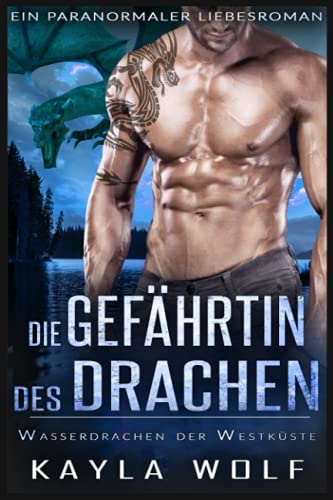 Die Gefährtin des Drachen: Ein paranormaler Liebesroman (Wasserdrachen der Westküste, Band 6) von Independently published