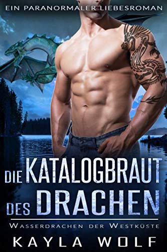 Die Katalogbraut des Drachen: Ein paranormaler Liebesroman (Wasserdrachen der Westküste, Band 2) von Independently published