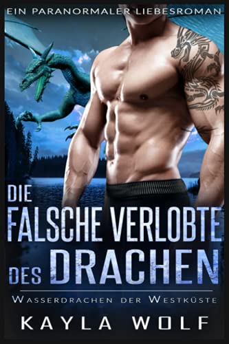 Die falsche Verlobte des Drachen: Ein paranormaler Liebesroman (Wasserdrachen der Westküste, Band 4)