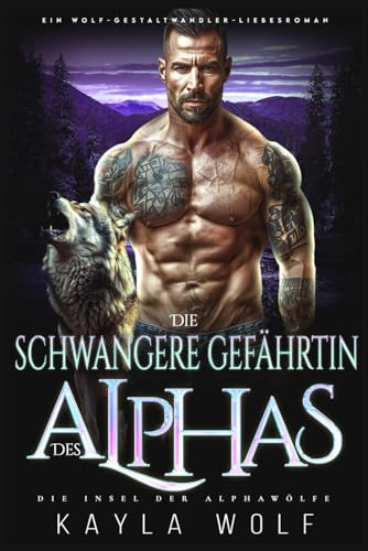 Die schwangere Gefährtin des Alphas: Ein Wolf-Gestaltwandler-Liebesroman (Die Insel der Alphawölfe, Band 8) von Independently published