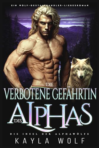 Die verbotene Gefährtin des Alphas: Ein Wolf-Gestaltwandler Liebesroman (Die Insel der Alphawölfe, Band 5) von Independently published