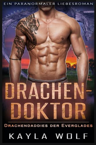Drachendoktor: Ein paranormaler Liebesroman (Drachendaddies der Everglades, Band 2) von Independently published