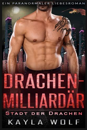Drachenmilliardär: Ein paranormaler Liebesroman Drachenmilliardär: Ein paranormaler Liebesroman von Independently published