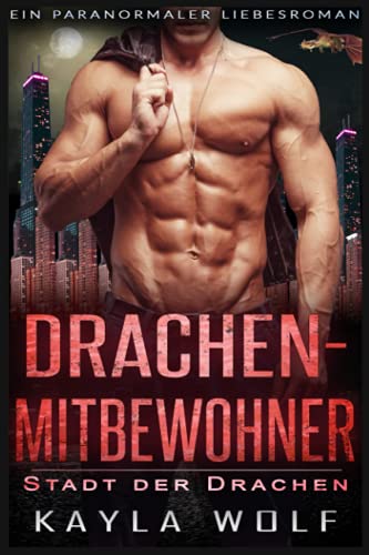 Drachenmitbewohner: Ein paranormaler Liebesroman Drachenmitbewohner: Ein paranormaler Liebesroman von Independently published