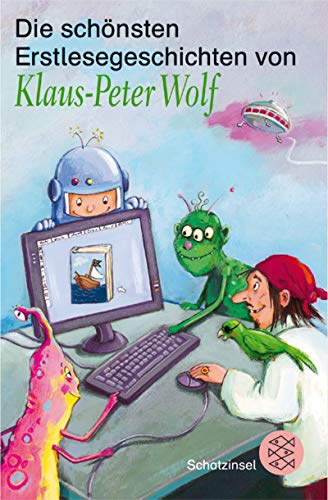 Die schönsten Erstlesegeschichten von Klaus-Peter Wolf (Fischer Schatzinsel) von Fischer Sauerländer