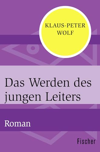 Das Werden des jungen Leiters: Roman von FISCHER Taschenbuch