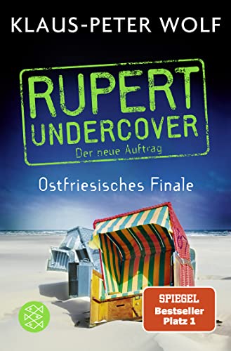 Rupert undercover - Ostfriesisches Finale: Der neue Auftrag. Kriminalroman | Der Sommerkrimi von Ostfrieslands Bestsellerautor Klaus-Peter Wolf