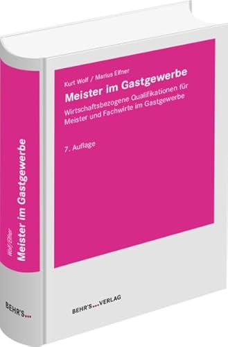 Meister im Gastgewerbe: Wirtschaftsbezogene Qualifikationen für Meister und Fachwirte im Gastgewerbe Meister im Gastgewerbe: Wirtschaftsbezogene Qualifikationen für Meister und Fachwirte im Gastgewerbe von Behr's GmbH