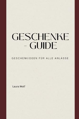 Geschenke-Guide: Geschenkideen für jeden Anlass von Independently published