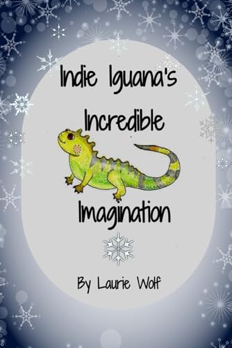Indie Iguana's Incredible Imagination (Learning with Laurie Kay) von Independently published