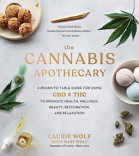 The Cannabis Apothecary: A Pharm to Table Guide for Using CBD and THC to Promote Health, Wellness, Beauty, Restoration, and Relaxation von Black Dog & Leventhal Publishers