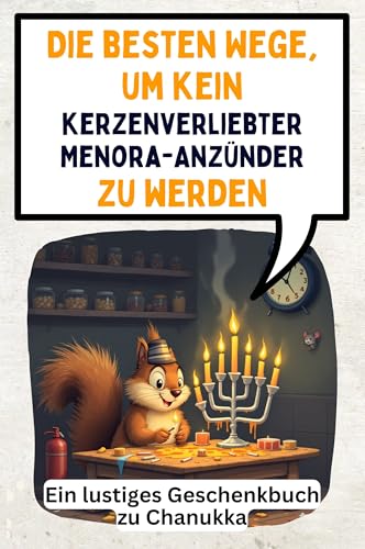 Die besten Wege, um kein kerzenverliebter Menora-Anzünder zu werden: Ein lustiges Geschenkbuch zu Chanukka von FlipFlop