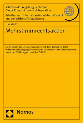 Mehrstimmrechtsaktien: Ein Vergleich des US-amerikanischen mit dem deutschen Recht unter Berücksichtigung ökonomischer und empirischer Gesichtspunkte ... und zur Wirtschaftsregulierung) von Nomos