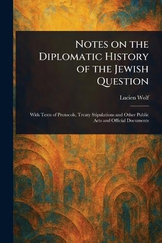 Notes on the Diplomatic History of the Jewish Question von Anson Street Press