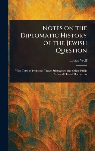 Notes on the Diplomatic History of the Jewish Question von Anson Street Press