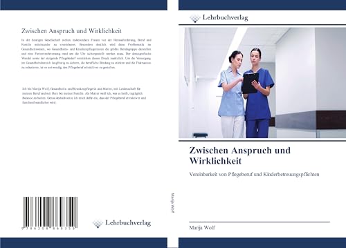 Zwischen Anspruch und Wirklichkeit: Vereinbarkeit von Pflegeberuf und Kinderbetreuungspflichten von Lehrbuchverlag