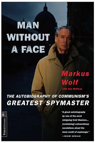 Man Without A Face: The Autobiography Of Communism's Greatest Spymaster von PublicAffairs