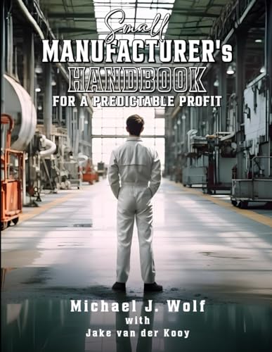 Small Manufacturer's Handbook: For a Predictable Profit von Self Published