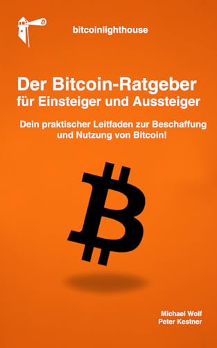 Der Bitcoin-Ratgeber: Für Einsteiger und Aussteiger