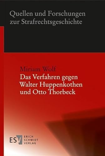 Das Verfahren gegen Walter Huppenkothen und Otto Thorbeck: Die gescheiterte Aufarbeitung der Ermordung der Widerstandskämpfer um Dietrich Bonhoeffer ... und Forschungen zur Strafrechtsgeschichte) von Erich Schmidt Verlag GmbH & Co