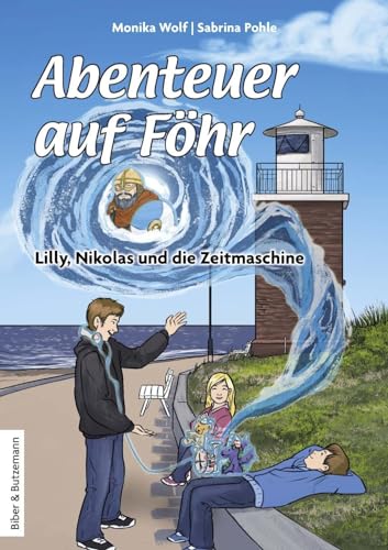 Abenteuer auf Föhr - Lilly, Nikolas und die Zeitmaschine (Lilly und Nikolas) von Biber & Butzemann