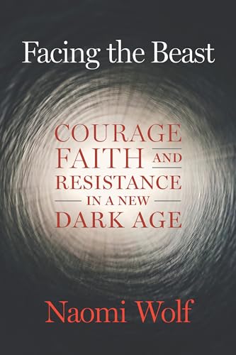 Facing the Beast: Courage, Faith, and Resistance in a New Dark Age von Chelsea Green