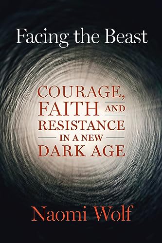 Facing the Beast: Courage, Faith, and Resistance in a New Dark Age von Chelsea Green Publishing Co